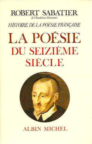 SABATIER, ROBERT. Histoire de la poésie française. Tome 2. La poésie du XVIe siècle.