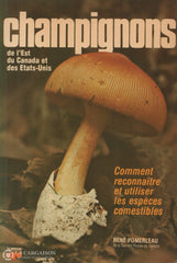 Pomerleau Rene. Champignons De Lest Du Canada Et Des Etats-Unis: Comment Reconnaître Utiliser Les