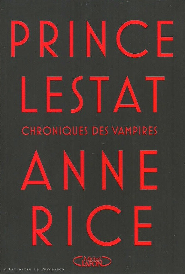 RICE, ANNE. Les Chroniques des vampires. Tome 11 : Prince Lestat