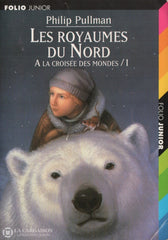 Pullman Philip. À La Croisée Des Mondes - Tome 01: Les Royaumes Du Nord Livre