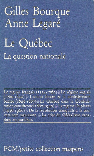 BOURQUE, GILLES. Le Québec. La question nationale.
