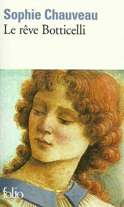 CHAUVEAU, SOPHIE. Le rêve Botticelli