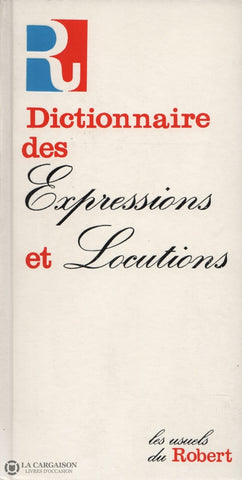 Rey-Chantreau. Dictionnaire Des Expressions Et Locutions Livre