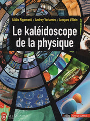Rigamonti-Varlamov-Villain. Kaléidoscope De La Physique (Le) Livre