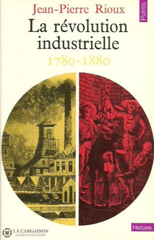Rioux Jean-Pierre. La Révolution Industrielle 1780-1880 Doccasion - Bon Livre