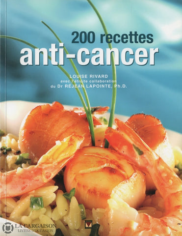 Rivard Louise. 200 Recettes Anti-Cancer Livre