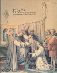 Robillard Jean-Marc. 150 Ans De Vie Ecclésiale:  Le Diocèse Saint-Hyacinthe 1852-2002 Livre