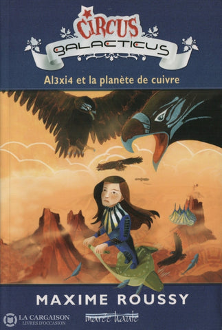 Roussy Maxime. Circus Galacticus - Tome 01:  Al3Xi4 Et La Planète De Cuivre Livre
