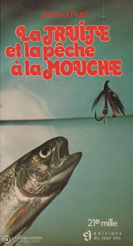 Ruel Jeannot. Truite Et La Pêche À Mouche (La) Livre