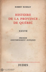 Rumilly Robert. Histoire De La Province Québec - Tome 37: Premier Gouvernement Duplessis Livre