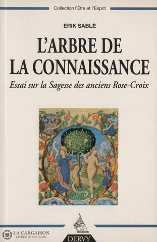 Sable Erik. Arbre De La Connaissance (L):  Essai Sur Sagesse Des Anciens Rose-Croix Livre