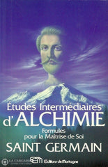 Saint Germain. Études Intermédiaires Dalchimie: Formules Pour La Maîtrise De Soi Doccasion -