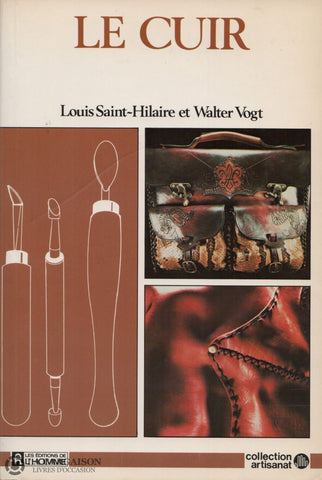 Saint-Hilaire Louis - Vogt Walter. Cuir (Le) Livre