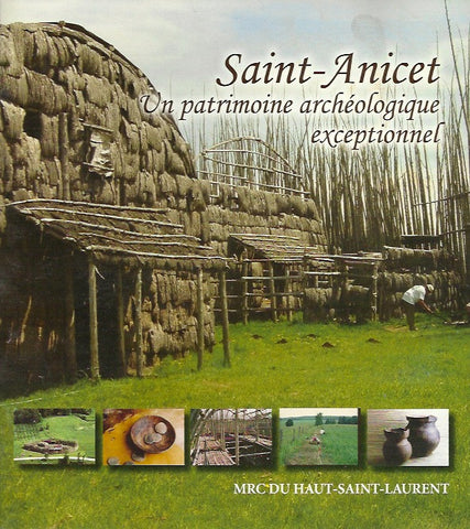GAGNE, MICHEL. Saint-Anicet. Un patrimoine archéologique exceptionnel. MRC du Haut-Saint-Laurent (brochure bilingue).