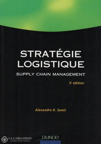 Samii Alexandre K. Stratégie Logistique:  Supply Chain Management Livre