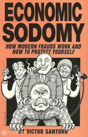 Santoro Victor. Economic Sodomy. How Modern Frauds Work And To Protect Yourself. Très Bon Livre
