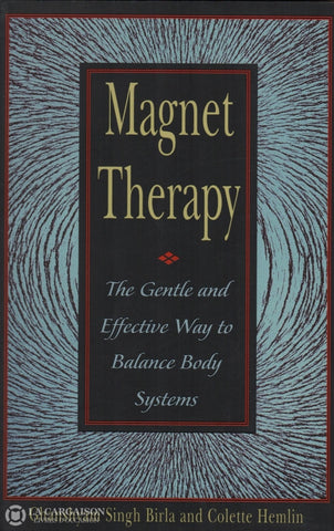 Singh Birla-Hemlin. Magnet Therapy:  The Gentle And Effective Way To Balance Body Systems Livre