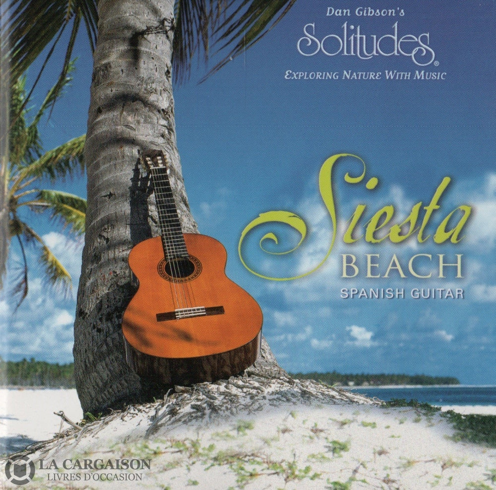 Solitudes. Dan Gibsons Solitudes - Exploring Nature With Music: Siesta Beach Spanish Guitar Cd