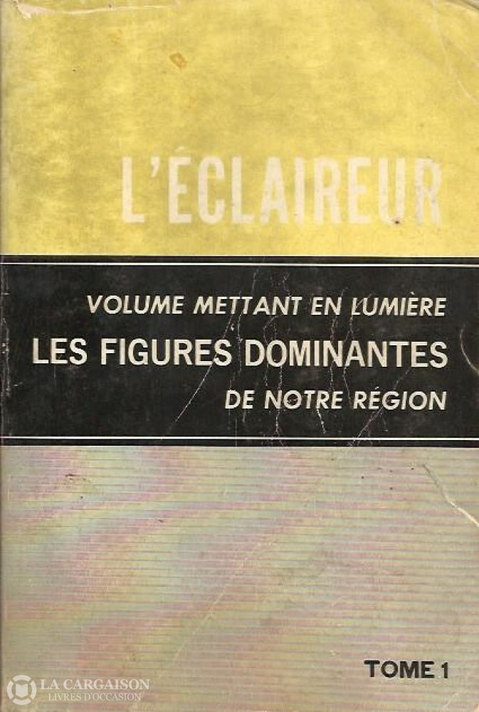 Sorel-Tracy. Éclaireur (L) - Tome 01: Volume Mettant En Lumière Les Figures Dominantes De Notre