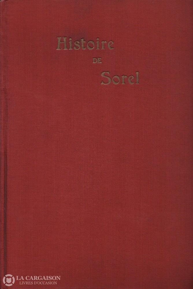 Sorel-Tracy. Histoire De Sorel: De Ses Origines À Nos Jours Livre