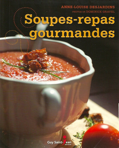DESJARDINS, ANNE-LOUISE. Soupes-repas gourmandes