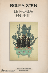Stein Rolf A. Monde En Petit (Le): Jardins Miniature Et Habitations Dans La Pensée Religieuse