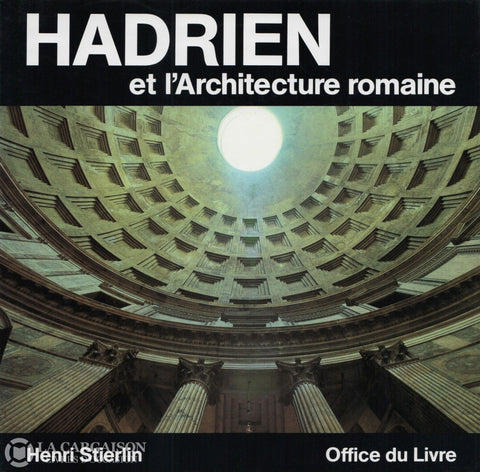 Stierlin Henri. Hadrien Et Larchitecture Romaine Livre