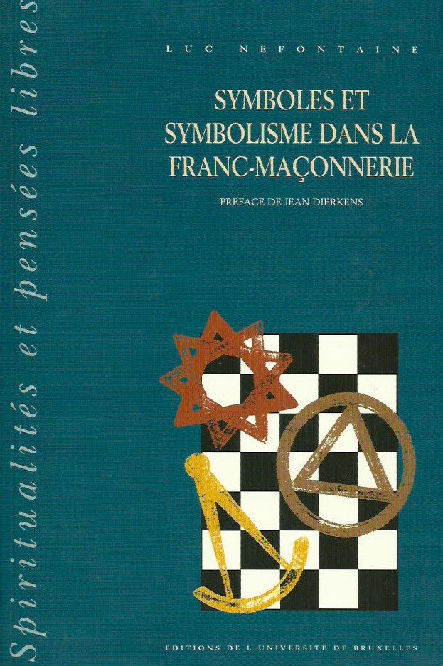 NEFONTAINE, LUC. Symboles et symbolisme dans la franc-maçonnerie. Tome 2. Phénoménologie et herméneutique.