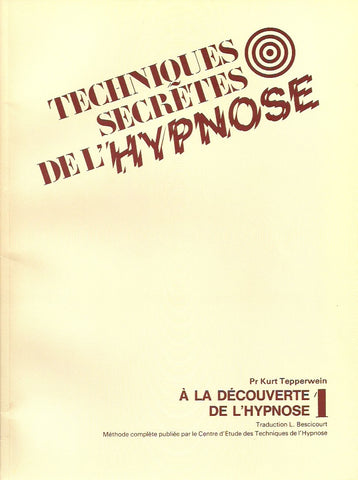 TEPPERWEIN, KURT. Techniques secrètes de l'hypnose - Volumes 1 à 4 : Vol. 1 : À la découverte de l'hypnose. Vol. 2 : Votre pratique de l'hypnose. Vol. 3 : Techniques secrètes. Vol. 4 : Auto-hypnose.