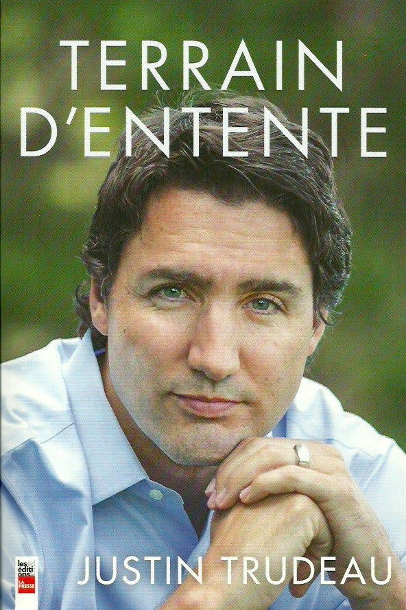TRUDEAU, JUSTIN. Terrain d'entente