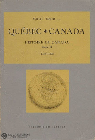 Tessier Albert. Québec Canada:  Histoire Du - Tome 02 (1763-1958) Doccasion Acceptable Livre