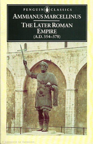 MARCELLINUS, AMMIANUS. The Later Roman Empire (A.D. 354-378)