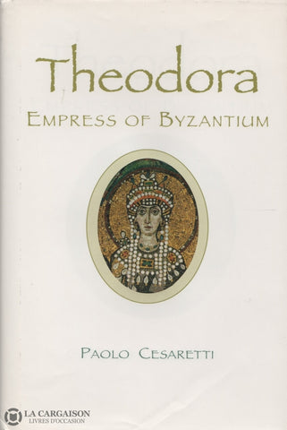 Theodora. Theodora:  Empress Of Byzantium Livre