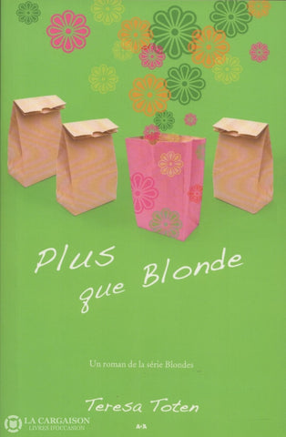 Toten Teresa. Blondes - Tome 03:  Plus Que Blonde Livre