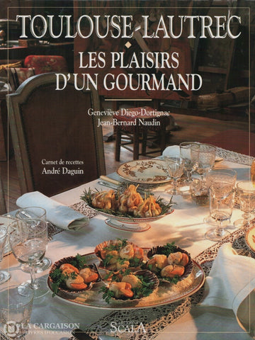 Toulouse-Lautrec Henri De. Toulouse-Lautrec Les Plaisirs Dun Gourmand Livre