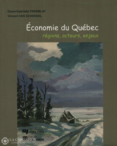 Tremblay-Van Schendel. Économie Du Québec:  Régions Acteurs Enjeux Livre
