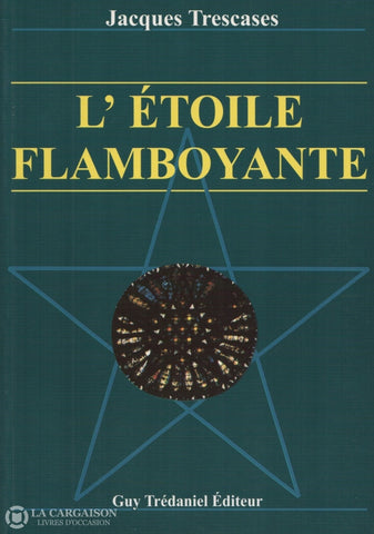 Trescases Jacques. Étoile Flamboyante (L):  Ou La Recherche Dune Parole Perdue Livre