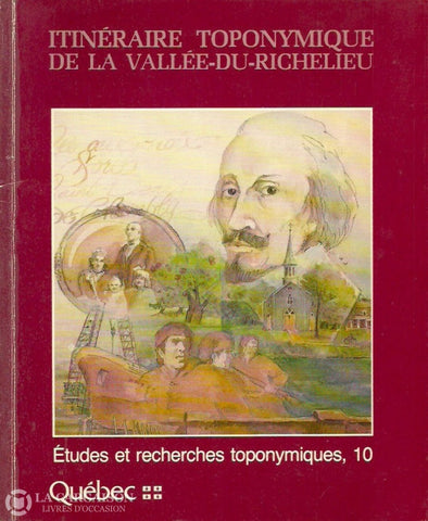 Vallee-Du-Richelieu (La). Itinéraire Toponymique De La Vallée-Du-Richelieu (Études Et Recherches