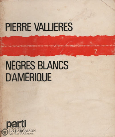 Vallieres Pierre. Nègres Blancs Damérique:  Autobiographie Précoce Dun Terroriste Québécois Livre