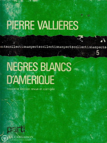 Vallieres Pierre. Nègres Blancs Damérique:  Autobiographie Précoce Dun Terroriste Québécois -