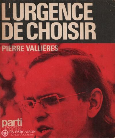 Vallieres Pierre. Urgence De Choisir (L):  Essai Livre