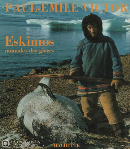 Victor Paul-Emile. Eskimos:  Nomades Des Glaces Livre