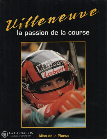 Villeneuve Gilles. Villeneuve La Passion De Course Livre