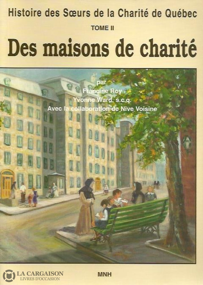 Voisine Nive. Histoire Des Surs De La Charité Québec - Tome 02: Des Maisons Charité Doccasion Très