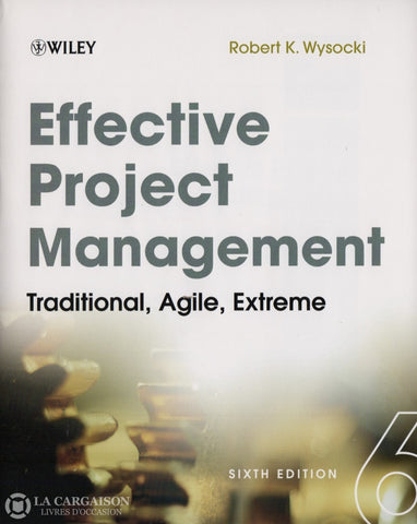 Wysocki Robert K. Effective Project Management:  Traditional Agile Extreme Livre