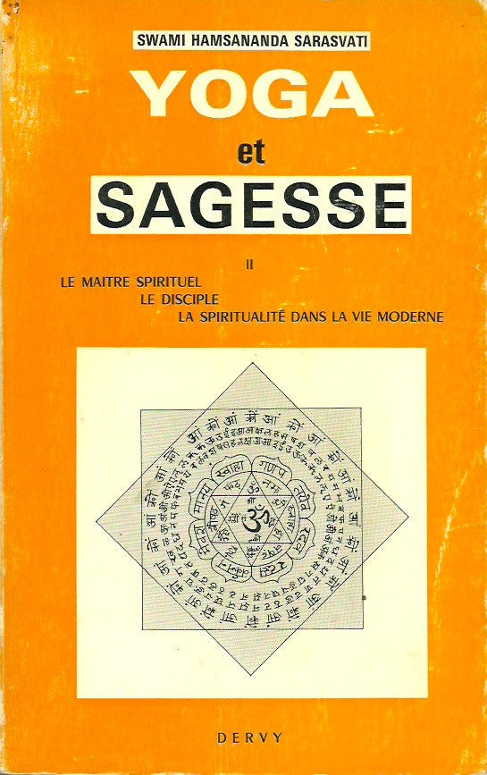 HAMSANANDA SARASVATI, SWAMI. Yoga et sagesse. Tome 2. Le maître spirituel. Le disciple. La spiritualité dans la vie moderne.