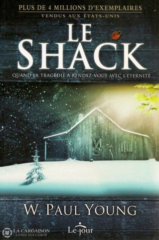 Young W. Paul. Le Shack:  Quand La Tragédie A Rendez-Vous Avec Léternité Doccasion - Très Bon Livre