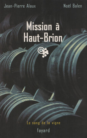ALAUX-BALEN. Sang de la vigne (Le) - Tome 01 : Mission à Haut-Brion