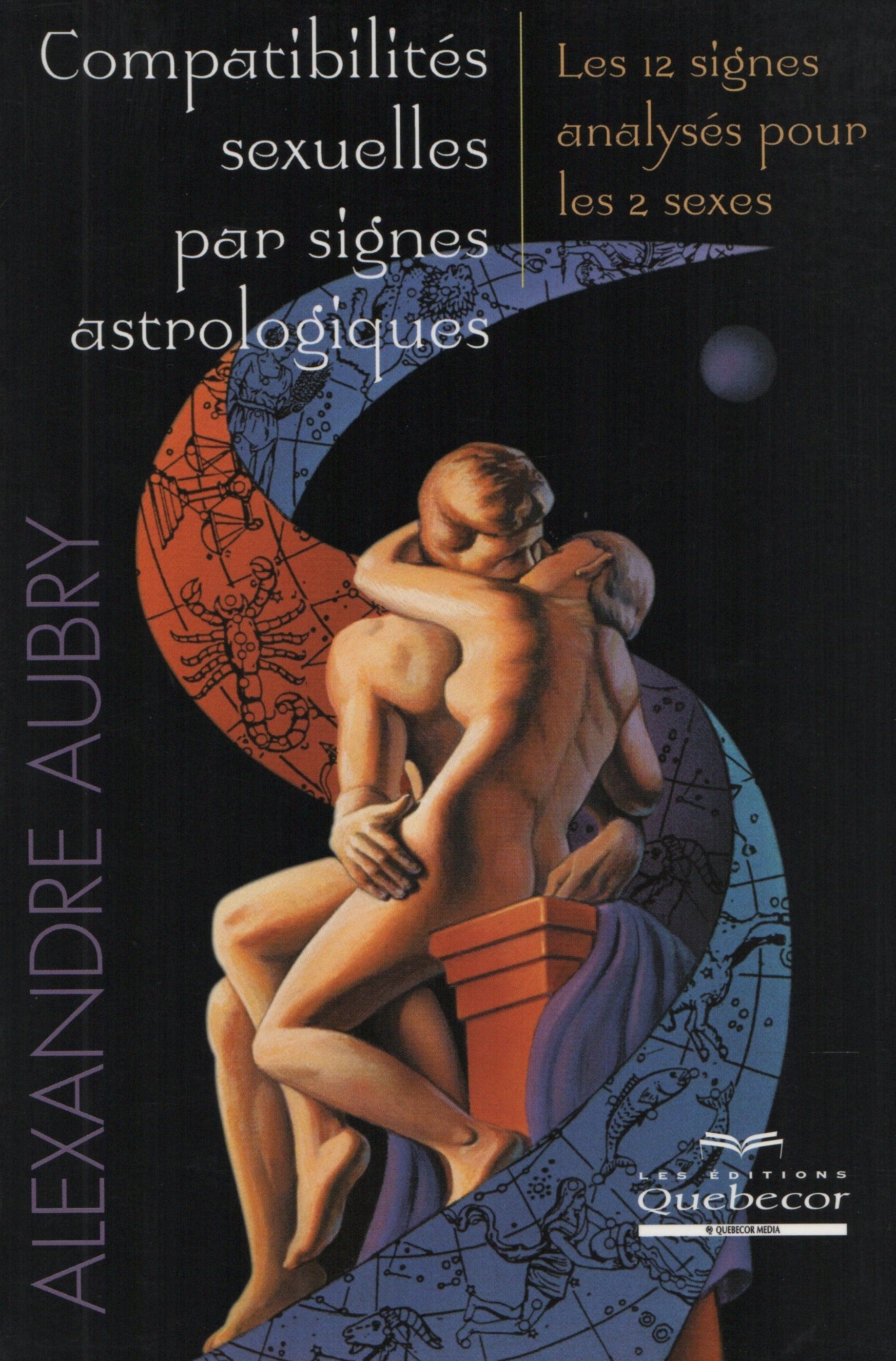 AUBRY, ALEXANDRE. Compatibilités sexuelles par signes astrologiques : Les 12 signes analysés pour les 2 sexes