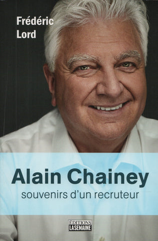 CHAINEY, ALAIN. Alain Chainey : Souvenirs d'un recruteur